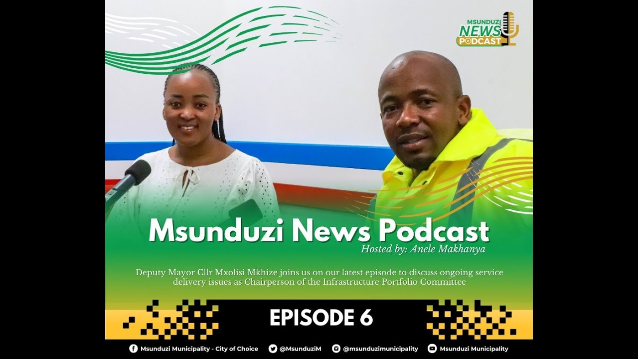 Msunduzi News Podcast - Episode 6 - Deputy Mayor