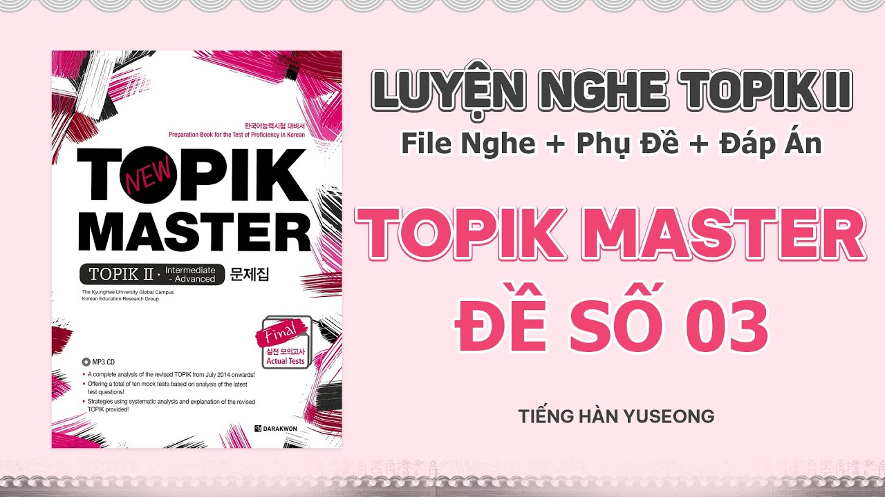 [TOPIK MASTER] LUYỆN NGHE TOPIK II SÁT ĐỀ THI THẬT | ĐỀ SỐ 3 (PHỤ ĐỀ + ĐÁP ÁN)