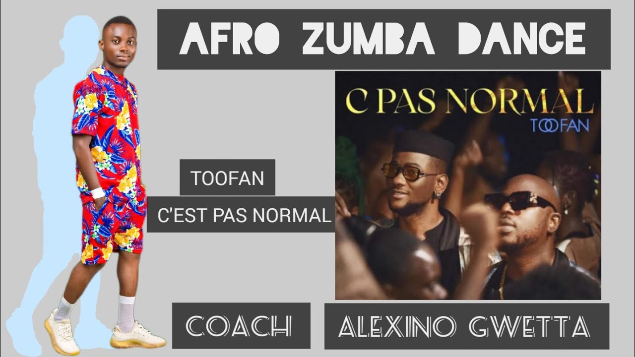 TOOFAN - C'EST PAS NORMAL AFRO ZUMBA DANCE By Coach Alexino Gwetta