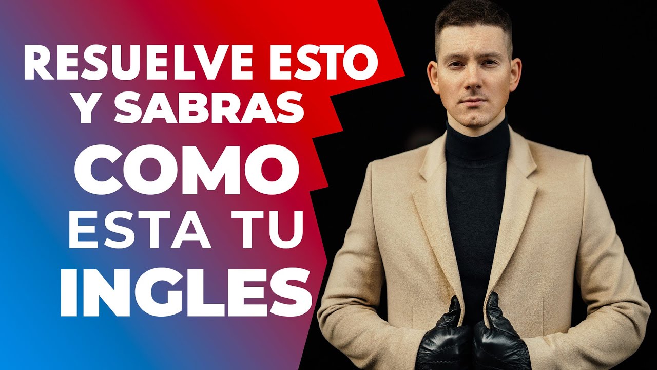 Resuelve Esto y Sabrás Cómo Está tu Inglés - Prueba tu Inglés Aquí
