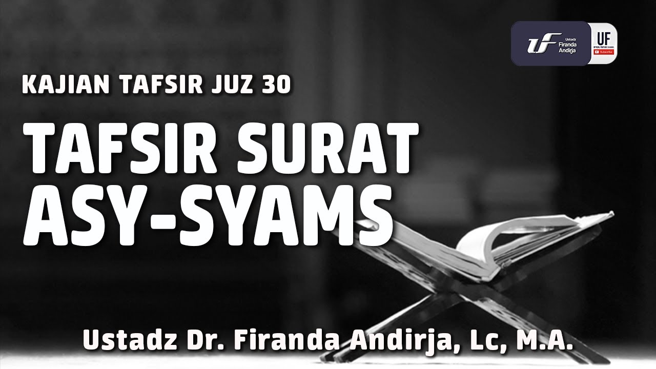 Tafsir Juz Amma : Surat Asy-Syams - Ustadz Dr. Firanda Andirja, M.A