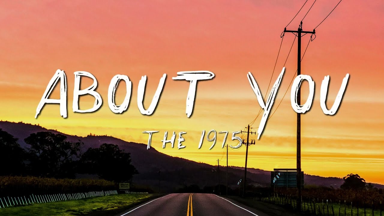 The 1975 - About You (Lyrics)