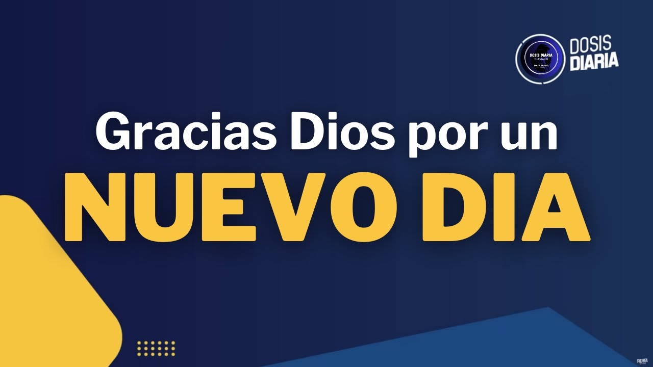 Dosis Diaria Roka - Gracias Dios por un Nuevo Dia.