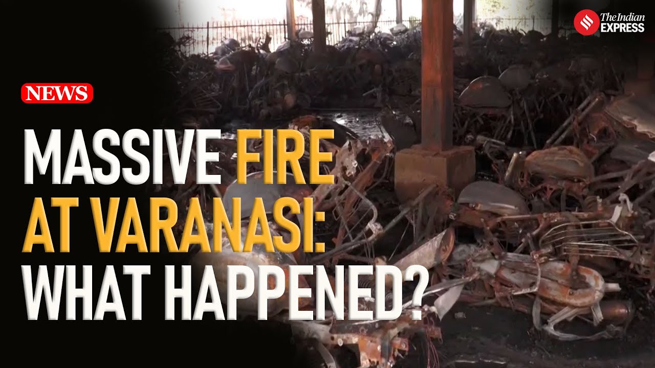 Massive Fire at Varanasi Cantt Station Chars 200 Two-Wheelers