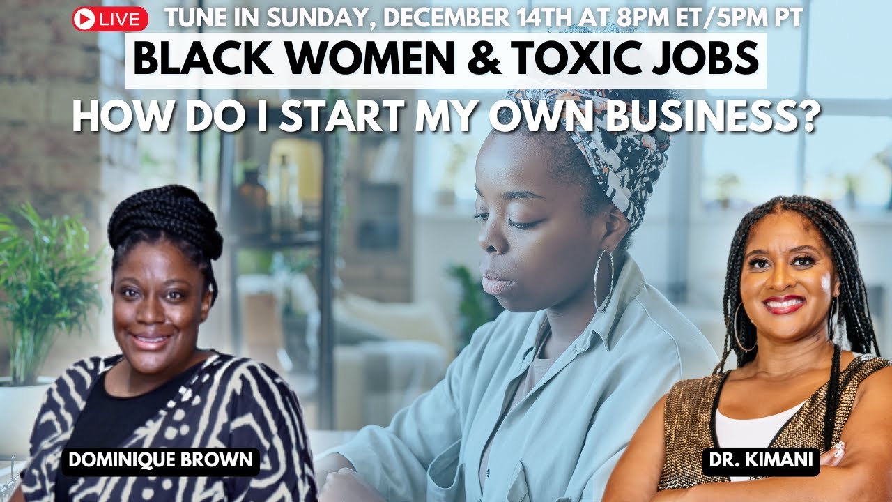 How Do I Start My Own Business?: Black Women & Toxic Jobs #blackwoman