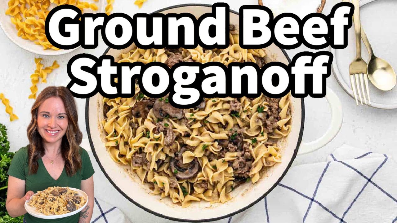 The Best Ground Beef Stroganoff – Quick & Easy!