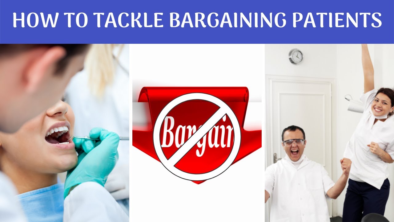 How to Tackle Bargaining Patients | Dental Practice Management | What After Dentistry