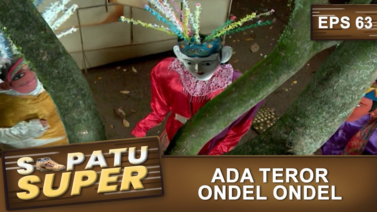 Ondel Ondel Serang Sarung Man – Sepatu Super Eps 63 Part 2