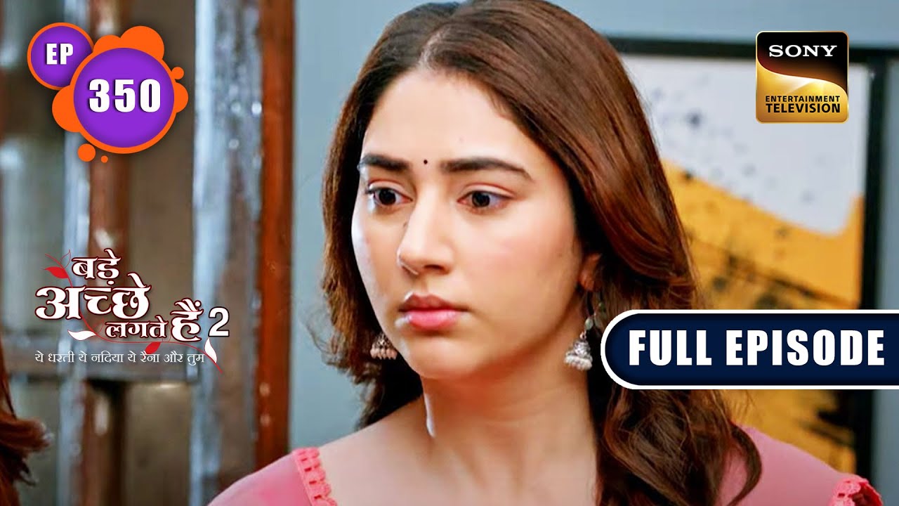 Nandini Begs For Forgiveness | Bade Achhe Lagte Hain 2 | Ep 350 | Full Episode | 30 Dec 2022