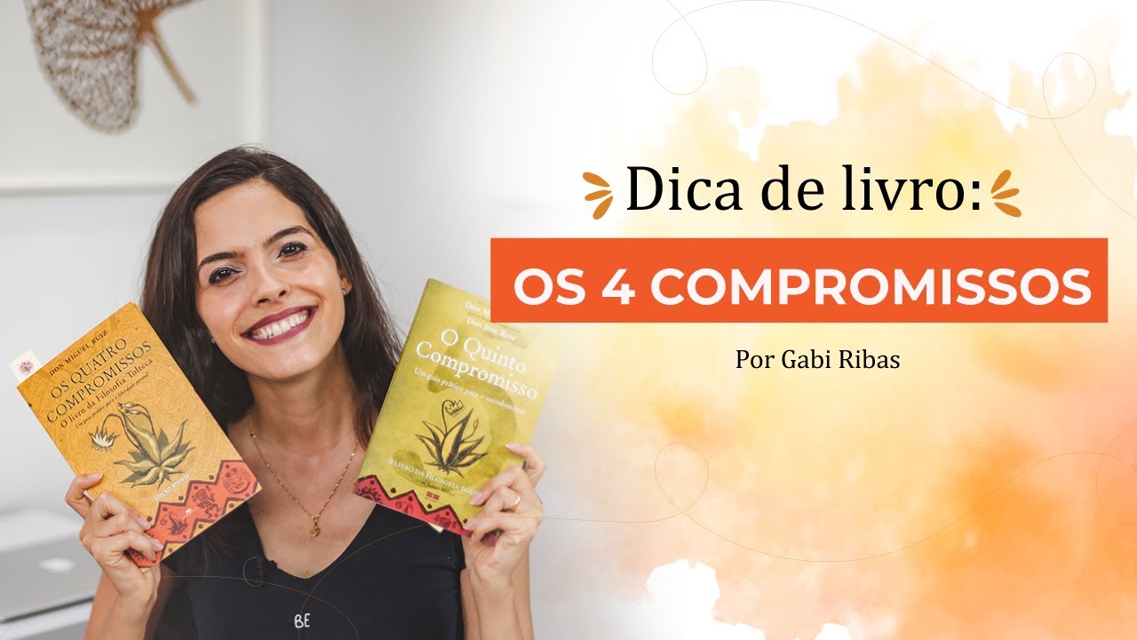 Os 4 Compromissos e o Quinto Compromisso - s&iacute;ntese dos livros e exerc&iacute;cio de escrita terap&ecirc;utica