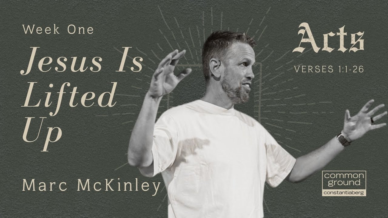 Acts - Jesus Is Lifted Up (Week 1)
