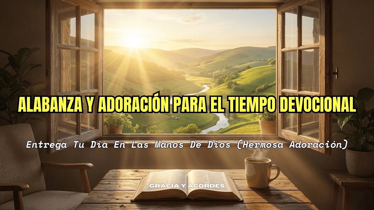 Oración De La Mañana 2026 - Entrega Tu Día En Las Manos De Dios (Hermosa Adoración)