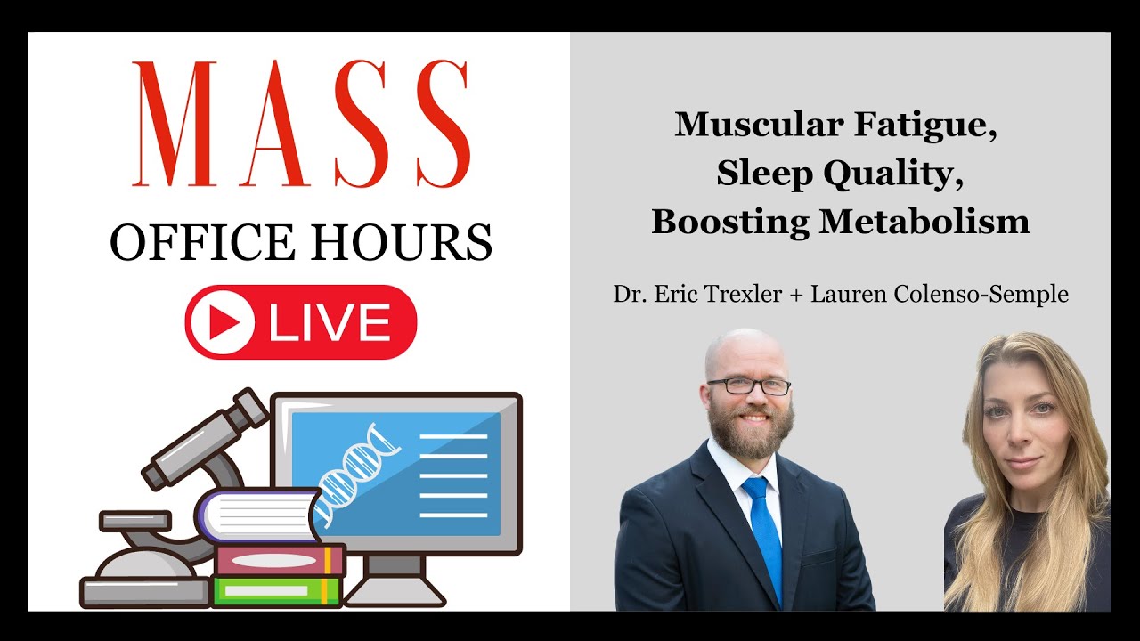 MASS Office Hours Episode 9 (Muscular Fatigue, Sleep Quality, Boosting Metabolism)