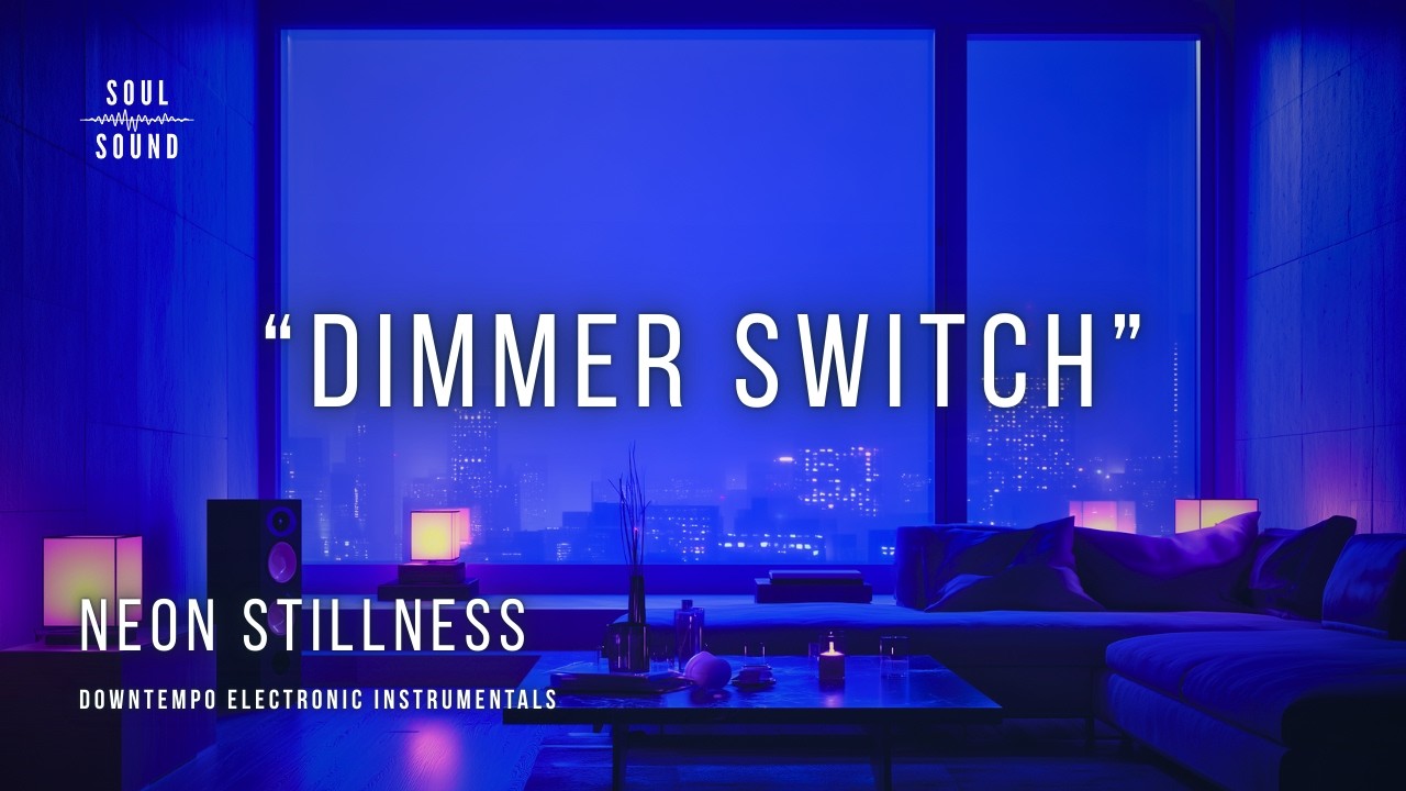 Track 06  |  “DIMMER SWITCH”  |  Chill Downtempo Electronic (“NEON STILLNESS” Album)