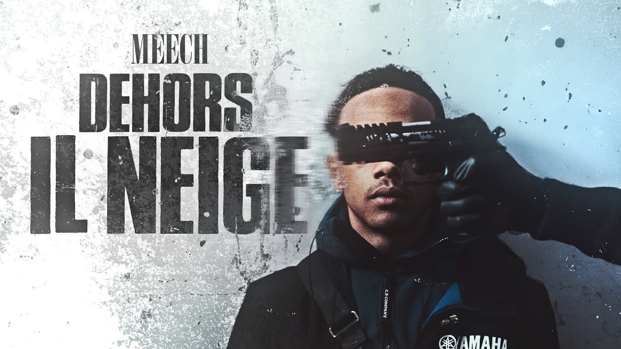 MEECH - DEHORS IL NEIGE (Clip Officiel)