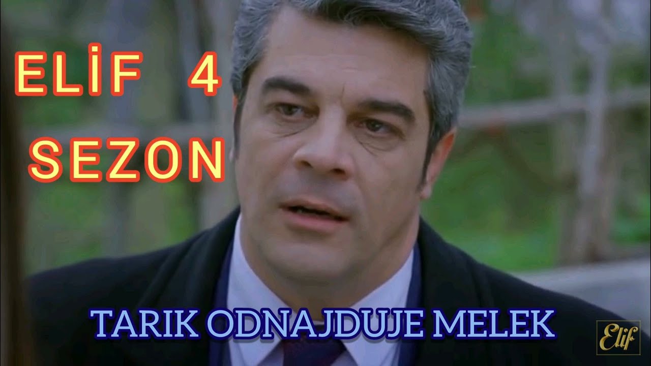 Elif - 4 sezon - Tarık spotyka Melek - &reg; Yeşil Yapım