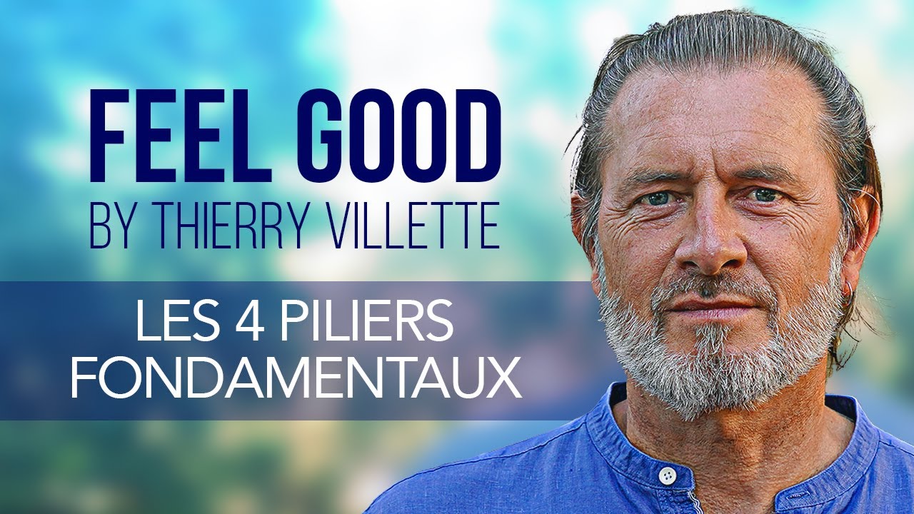 Feel Good by Thierry Villette - Les 4 piliers fondamentaix
