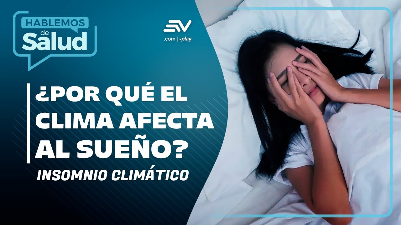 Insomnio climático: Cuando el clima afecta el sueño | Hablemos De Salud🩺| Ecuavisa