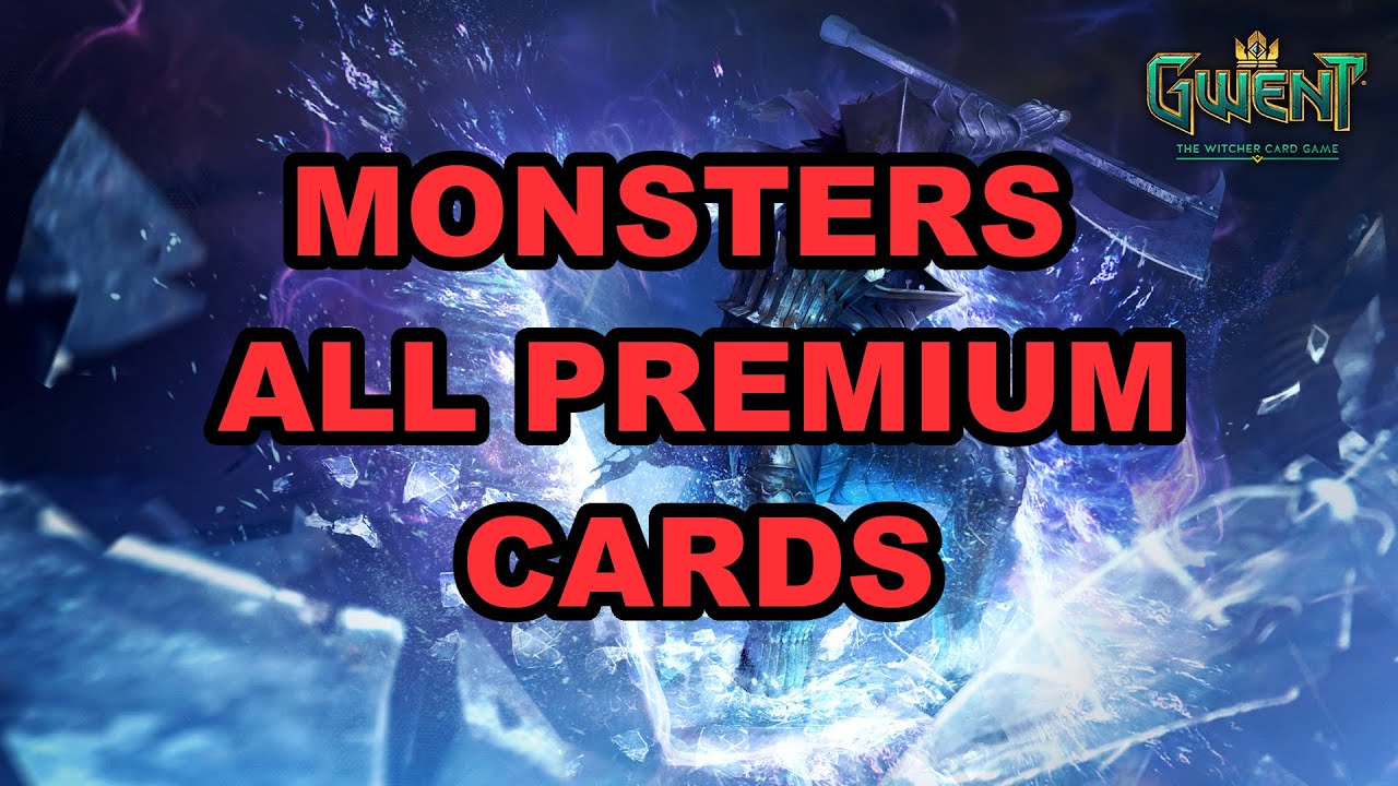 MONSTERS - ALL PREMIUM CARDS | Gwent Premiums