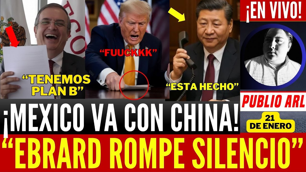 SE ACABO! MEXICO MANDA MENSAJE A CHINA. EBRARD REBELA PLAN B. TRUMP SE ACORRALA SOLO. ESTA PERDIDO