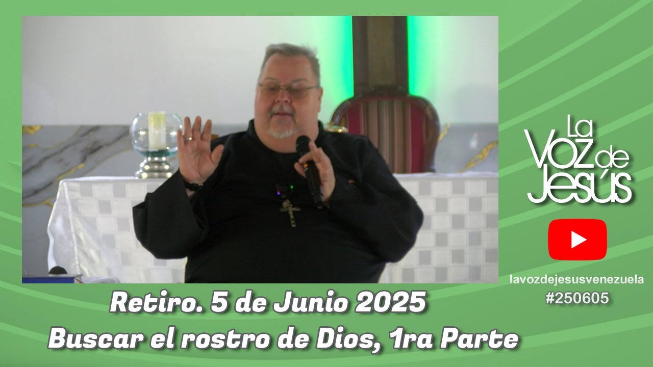Buscar el rostro de Dios, 1ra Parte : 5 de Junio 2025 #250605