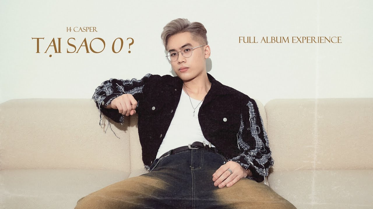 [FULL ALBUM] 'Tại Sao 0?' - 14 Casper | One-click playlist