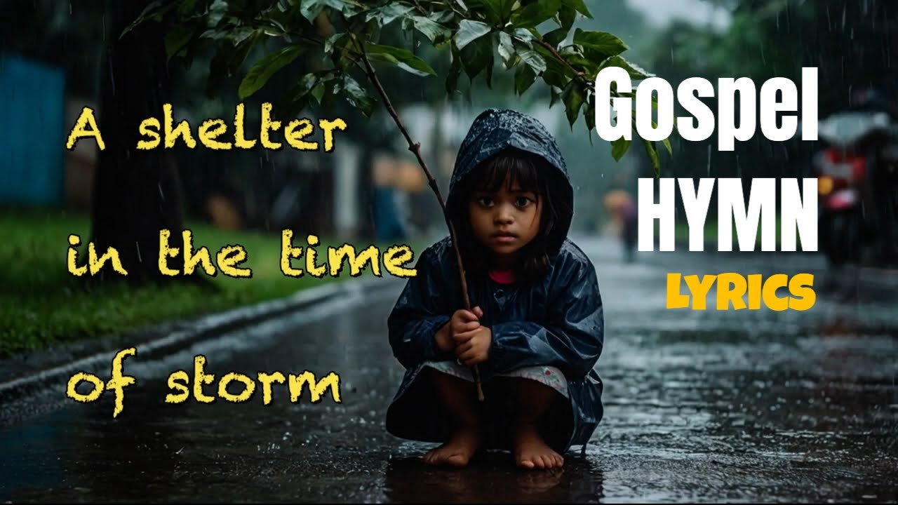 Gospel songs with lyrics in English - a shelter in the time of storm