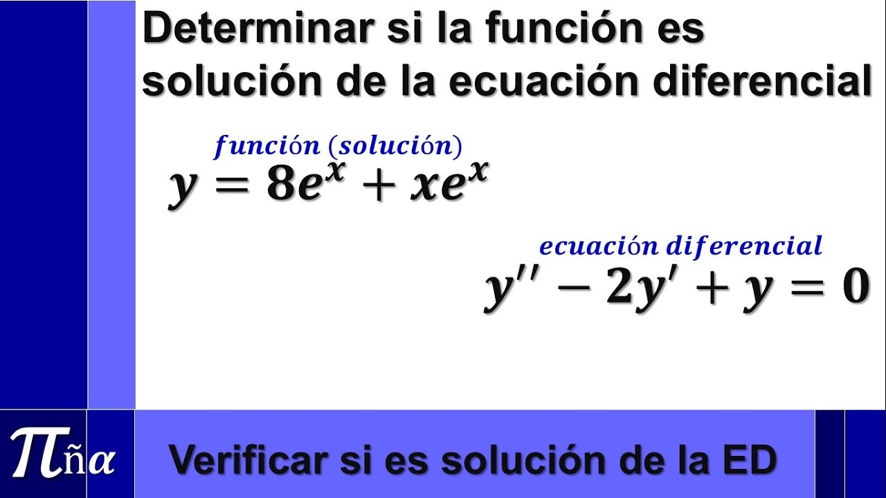 Determinar si la función es solución de la ecuación diferencial (ejemplo 2/8)