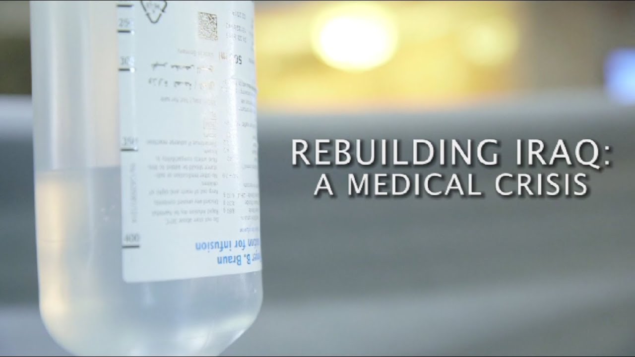 Rebuilding Iraq: A Medical Crisis