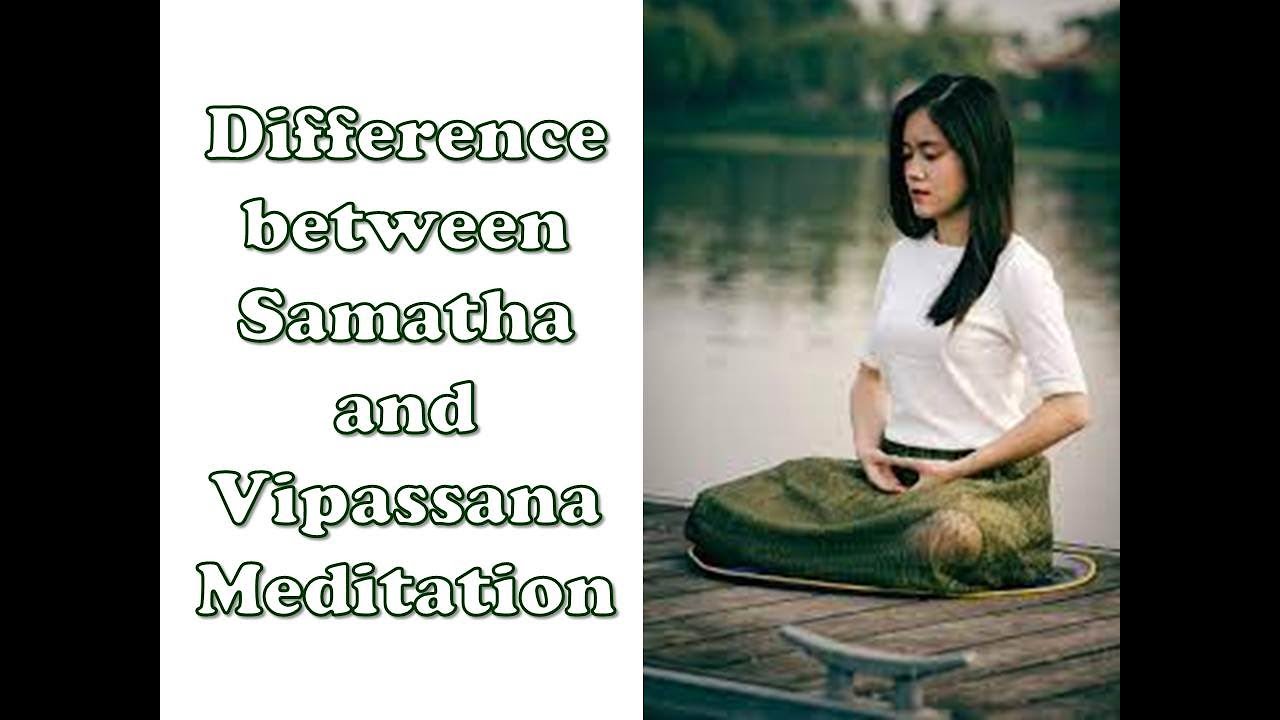 Difference between Samatha & Vipassana Meditation
