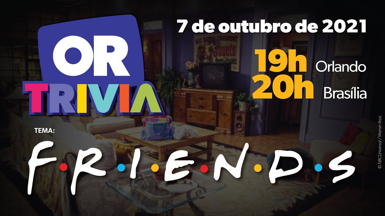 OR TRIVIA #67: FRIENDS. Compartilhe com os amigos | ORLANDO EM REVISTA