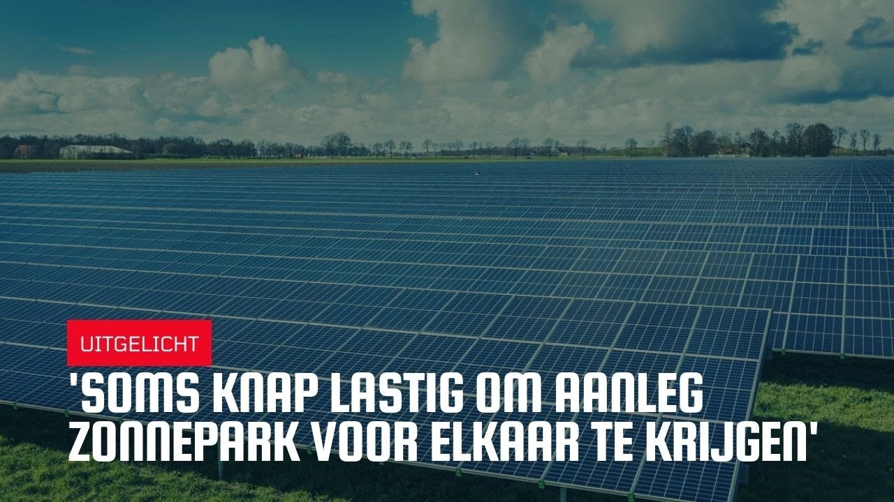 Uitgelicht | 'Lastig om zonnepark voor elkaar te krijgen'