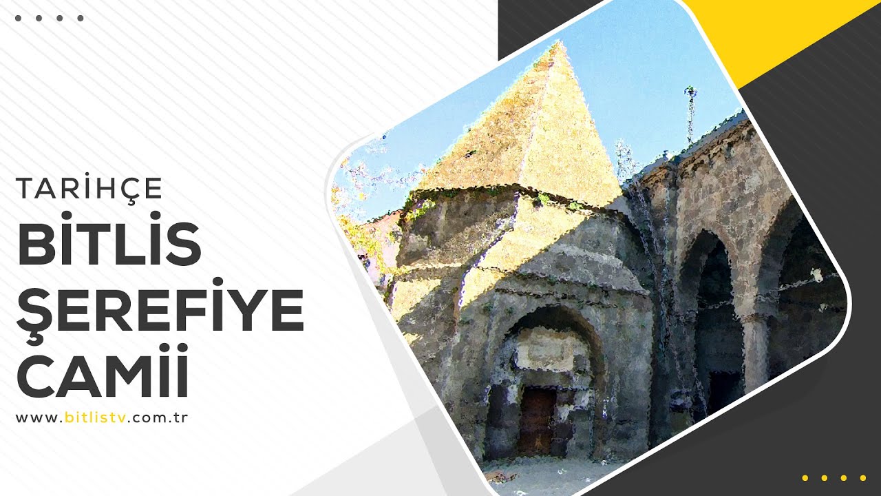 Tarihçe - 4. Bölüm - Bitlis Merkez Şerefiye Camii - Tarihi Bitlis Yapıları