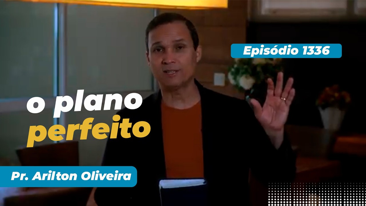 1336. O PLANO PERFEITO / PRIMEIRO DEUS / PR. ARILTON