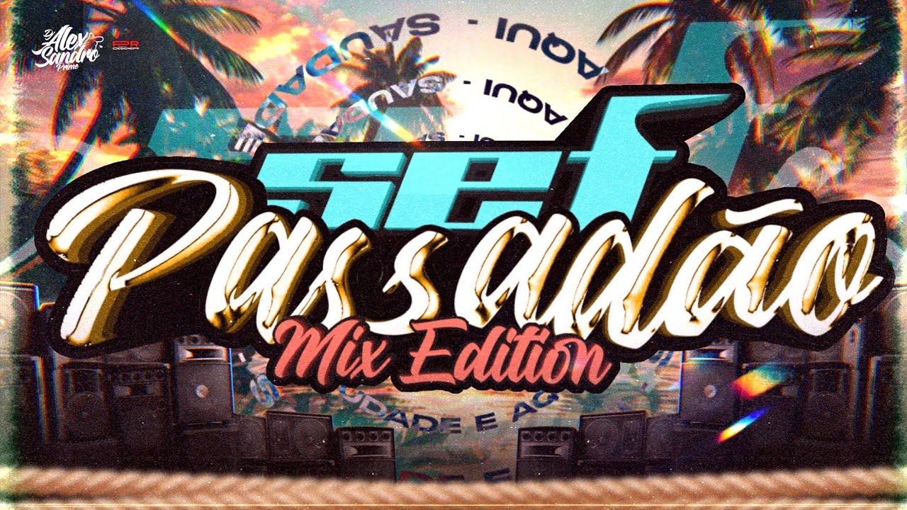 💽 Set PASSADÃO MIX EDITION - (SÓ AS SELECIONADAS) - DJ Alexsandro Prime 2025 💫