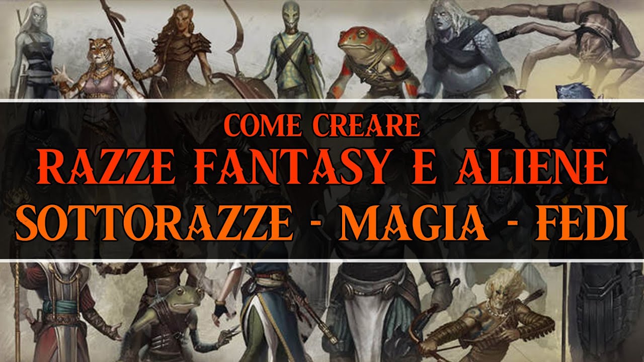 Come Creare Razze Fantasy e Aliene #7 &ndash; Sottorazze, Magia e Tecnologia, Fedi e Pantheon