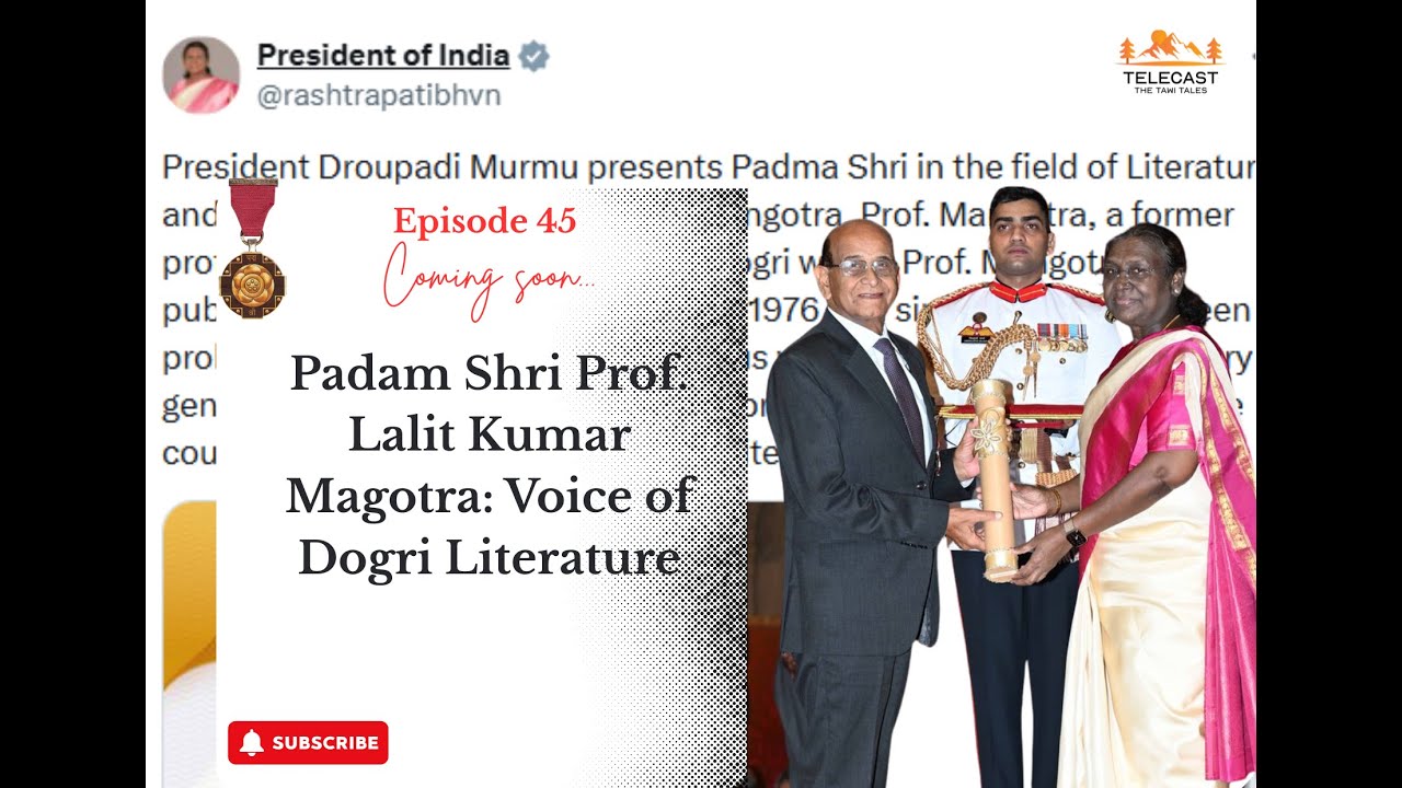 Episode 45 Padam Shri Prof Lalit Kumar Magotra-The Voice of Dogri Literature