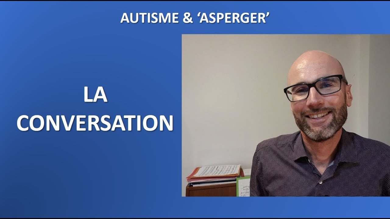 15- Autisme et 'Asperger': la conversation