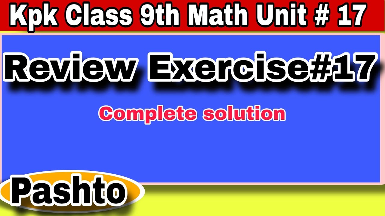 Kpk Class 9th Math Review Exercise unit 17 |Completely solved(Pashto) | Khan Math