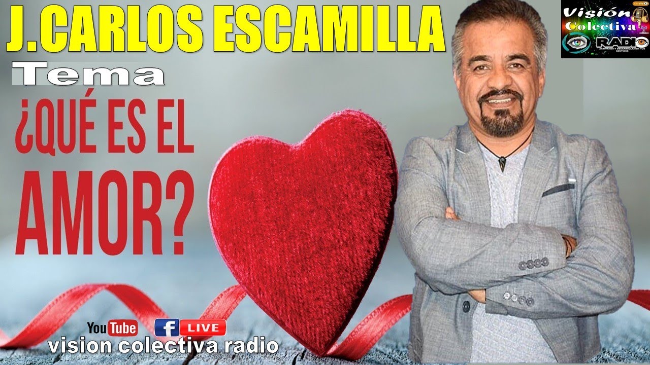 J . CARLOS ESCAMILLA   TEMA EL AMOR