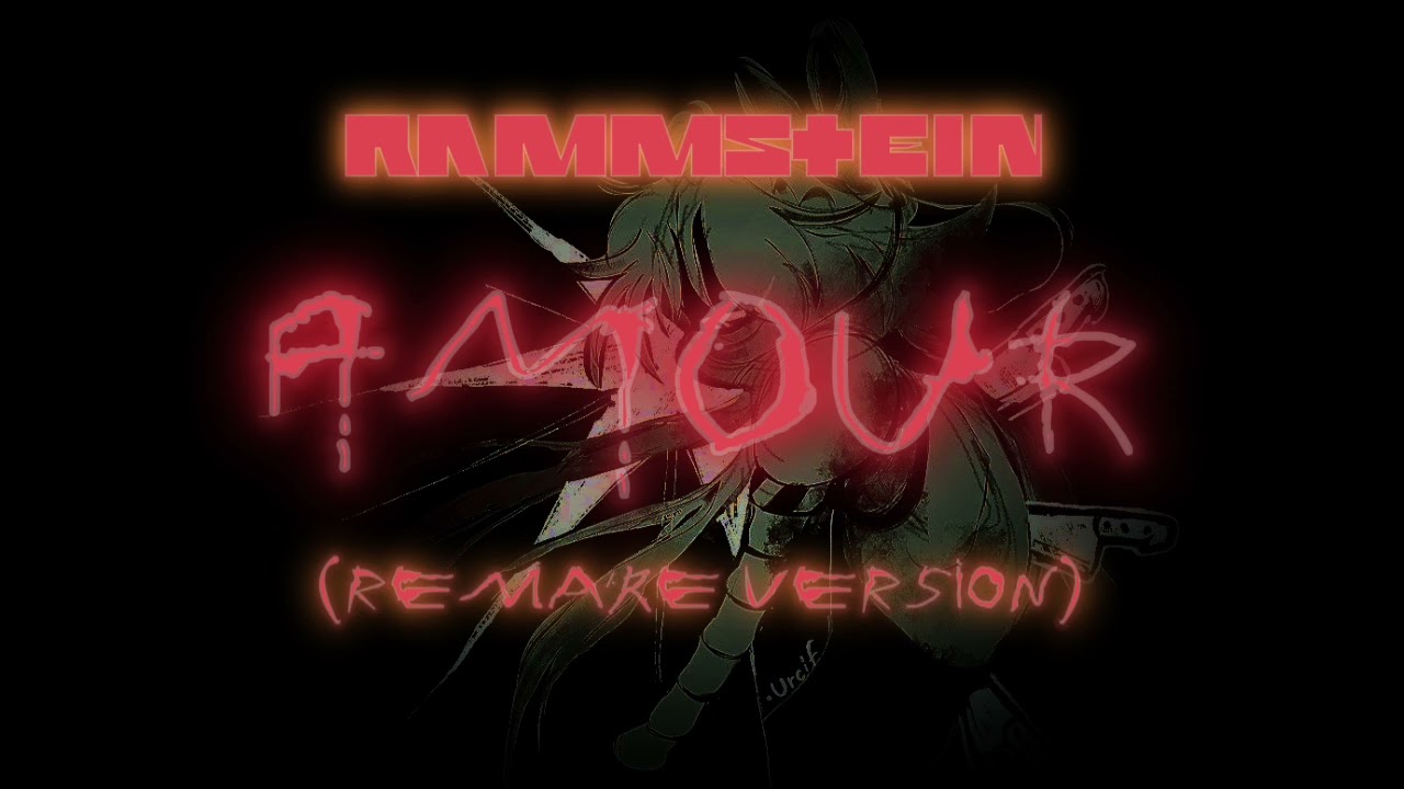 RAMMSTEIN - AMOUR - (Remake version)