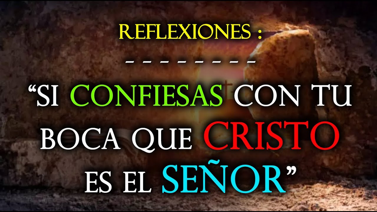 SI CONFIESAS CON TU BOCA QUE CRISTO ES EL SEÑOR