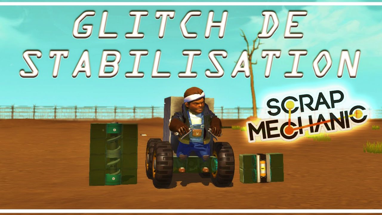 TUTO - STABILISATEUR - Scrap Mechanic