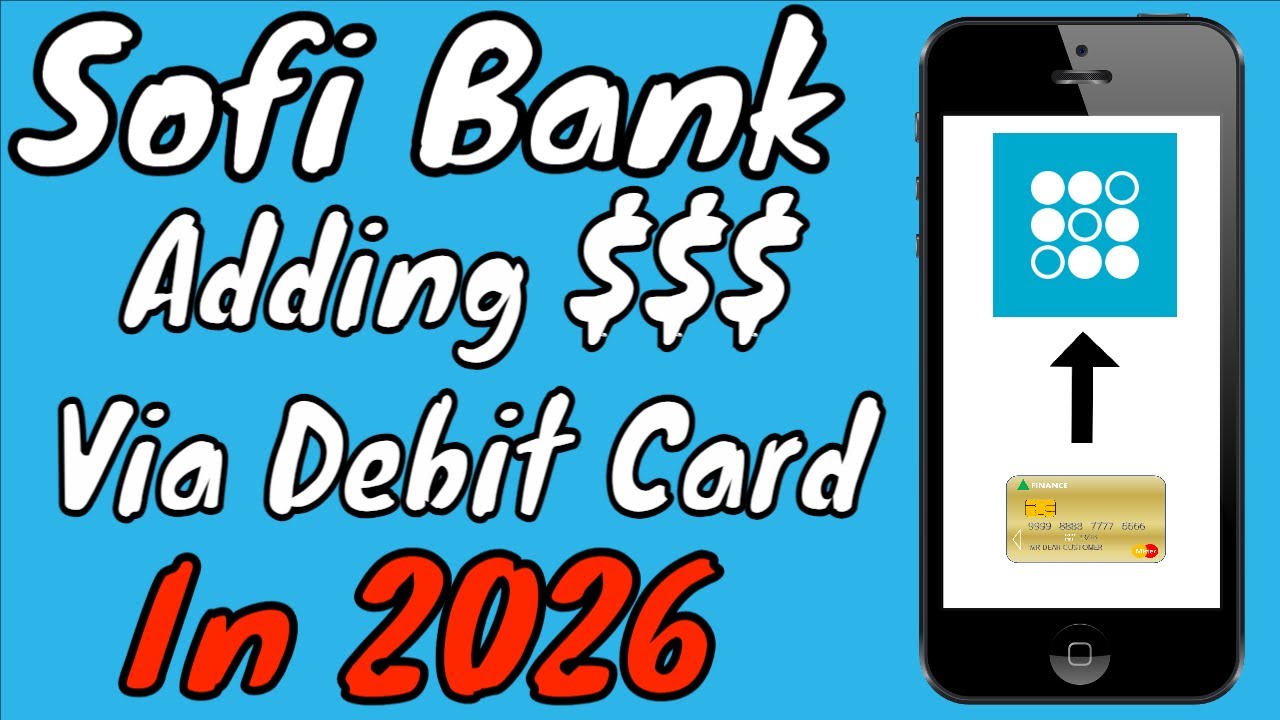 Sofi Bank: How To Add Money Using Your Debit Card In 2026