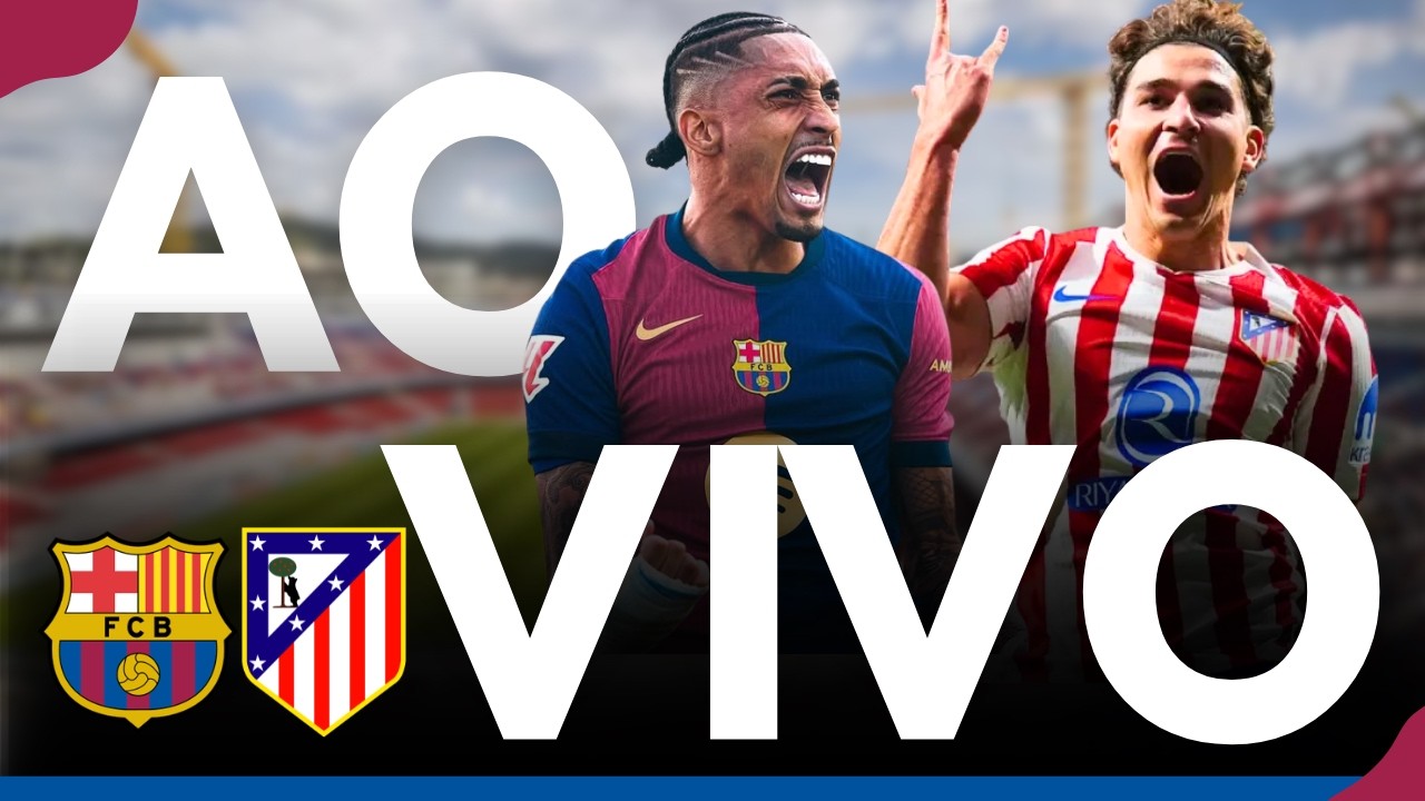 BARCELONA X ATLÉTICO MADRID AO VIVO 🔥 VIRADA IMPOSSÍVEL OU FINAL GARANTIDA?