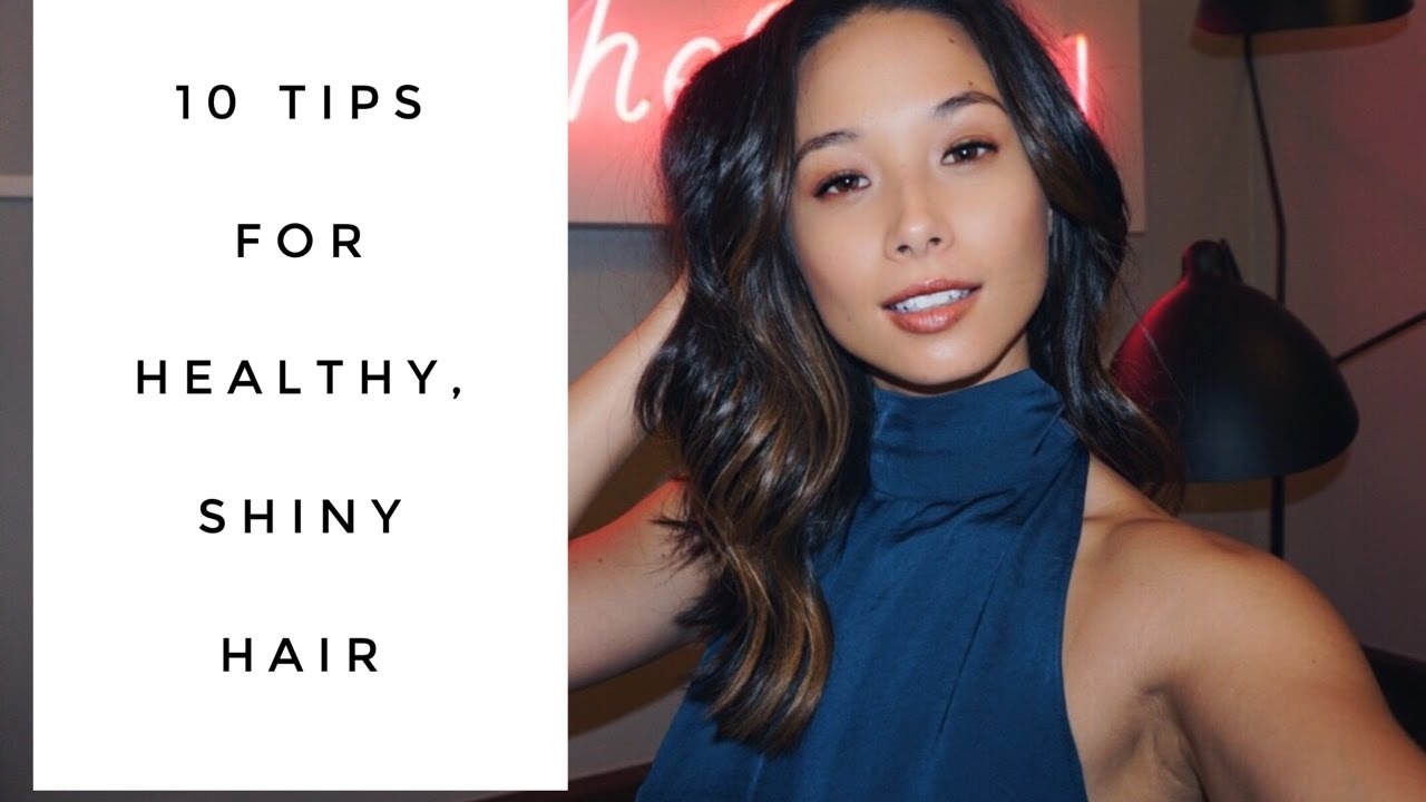 10 Tips For Healthy And Shiny Hair | Aja Dang