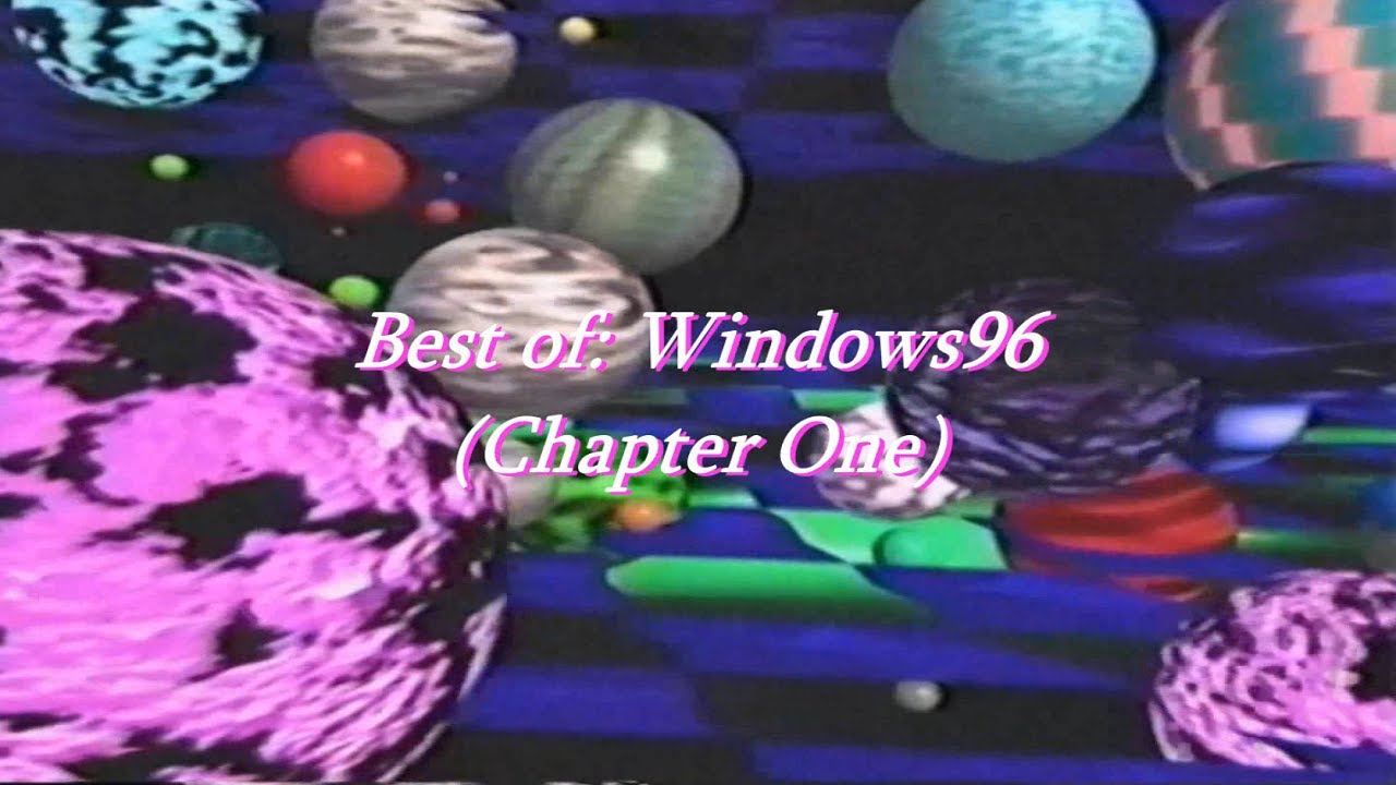 Best of: Windows96 (Chapter One)