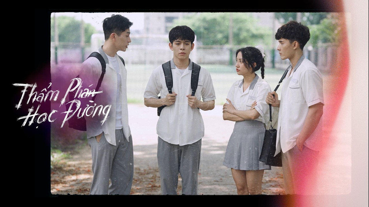 Thẩm Phán Học Đường | Tập 1 - Bá Vinh, Nguyễn Võ Minh Hiền, Lâm Oanh, Duy Harry, Trí Nguyễn.