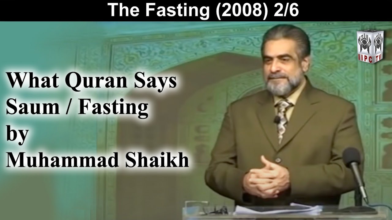 What Quran Says? Saum / Fasting 02/06 (2008) | by Muhammad Shaikh