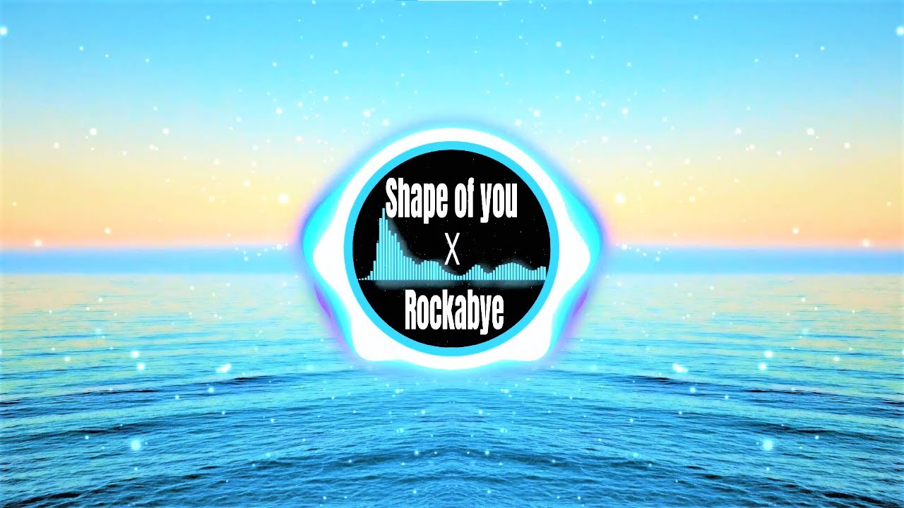 Shape of you  X  Rockabye (Mashup) - Ed Sheeran & Anne Marie__(The Cosmos)